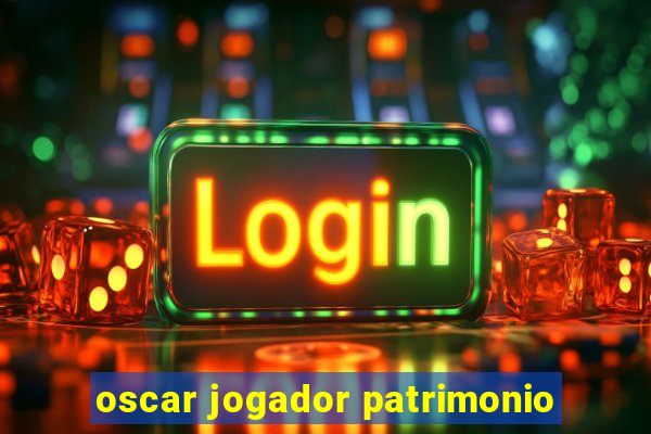 oscar jogador patrimonio